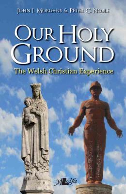 Llun o 'Our Holy Ground' 
                              gan John I. Morgans, Peter C. Noble